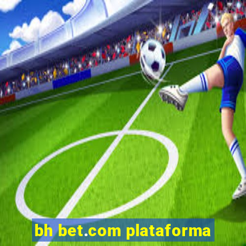 bh bet.com plataforma